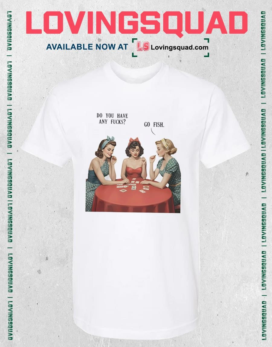 Do You Have Any Fucks Go Fish Sarcasm Retro Shirt