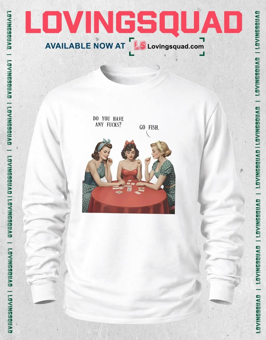 Do You Have Any Fucks Go Fish Sarcasm Retro Shirt