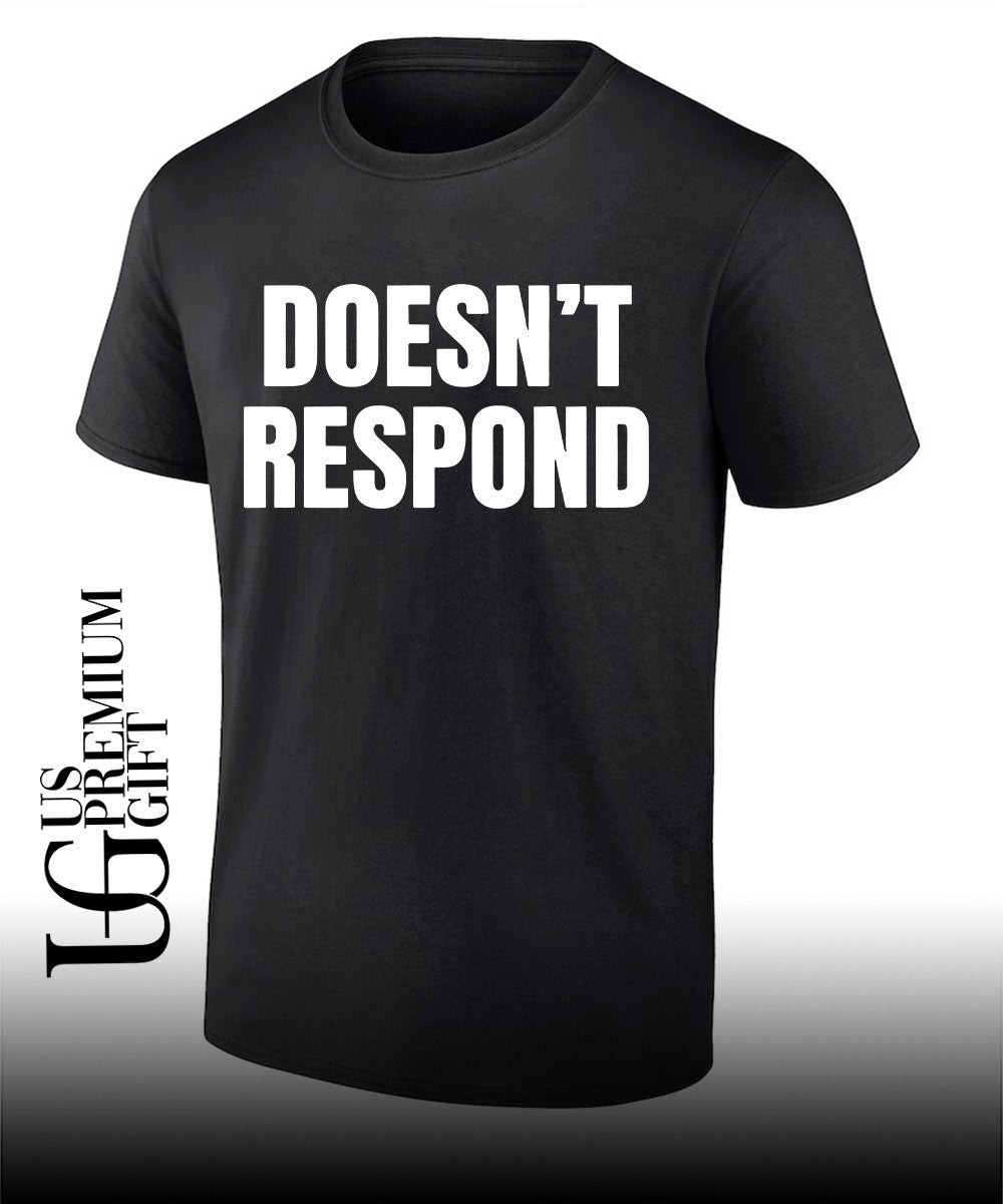 Doesn’t Respond shirt