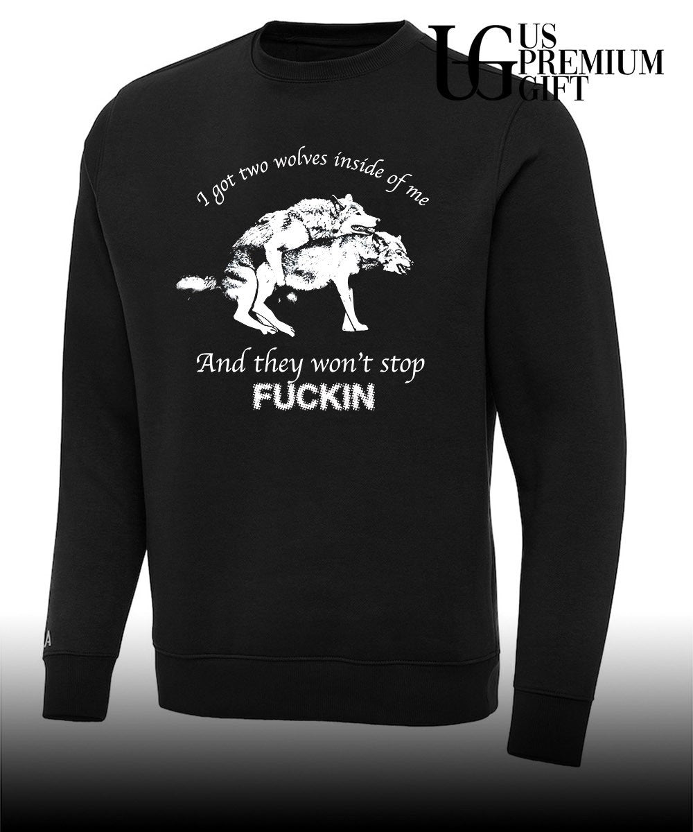 Dogs I got two wolves inside me and they won’t stop fucking shirt