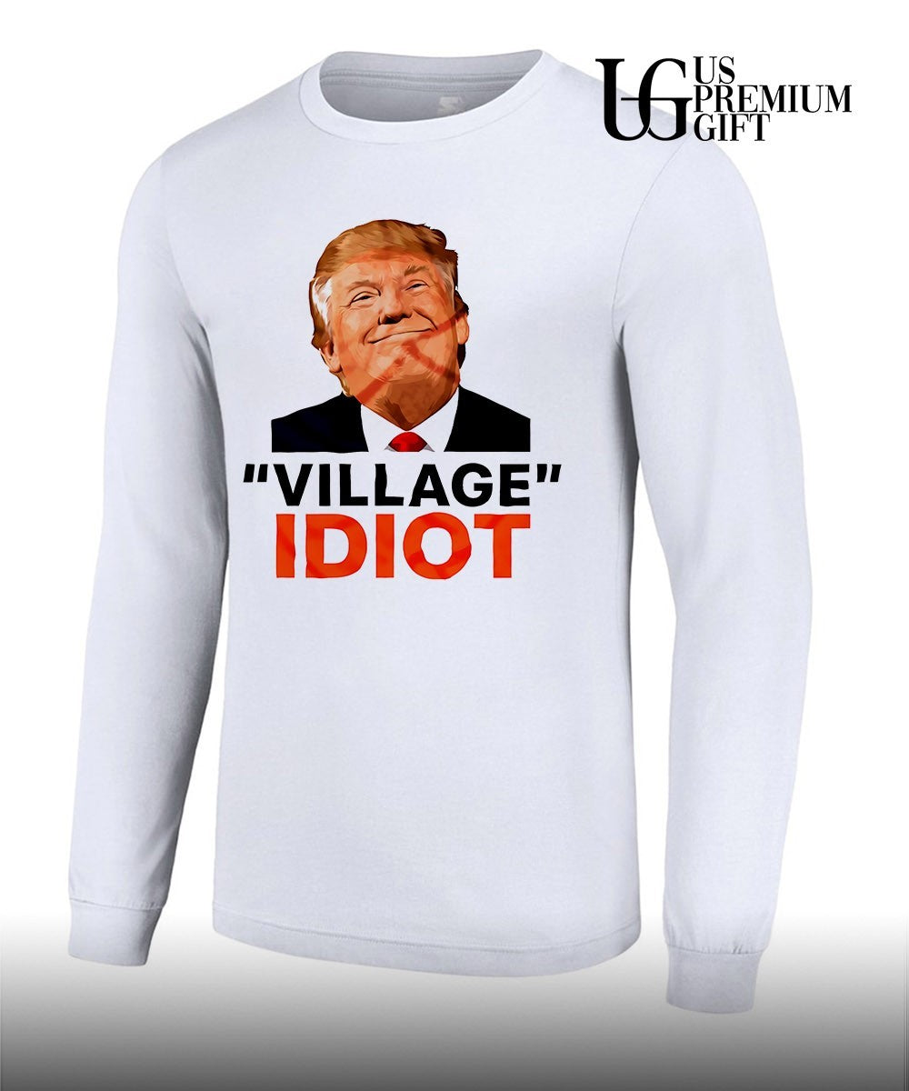 Donald Trump Village Idiot shirt