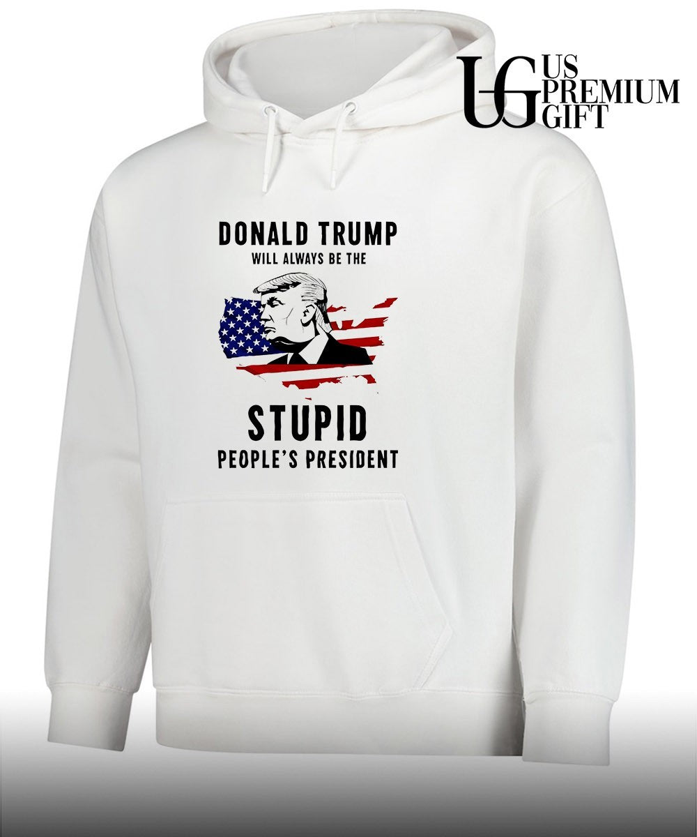 Donald Trump will always be the stupid people’s president shirt