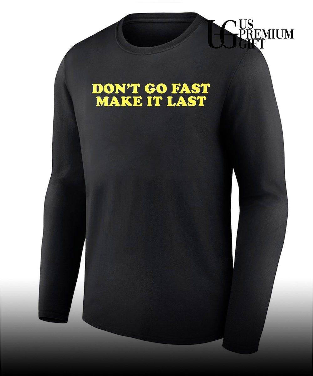 Don’t go fast make it last Harry shirt
