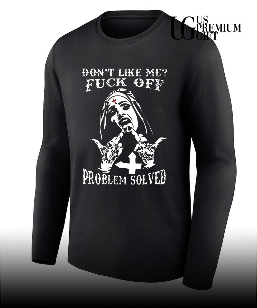 Don’t like me Defiant Nun prolem solved shirt