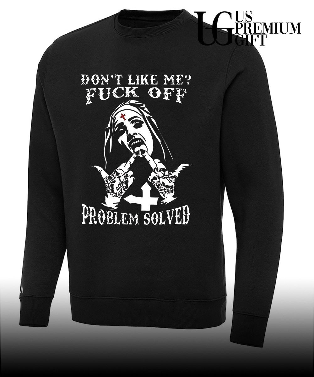 Don’t like me Defiant Nun prolem solved shirt