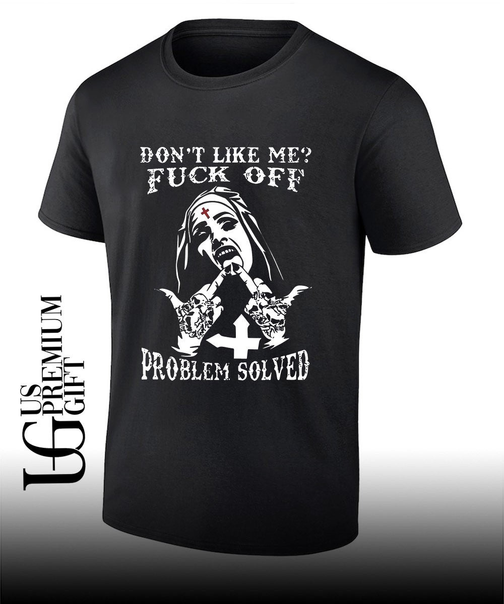 Don’t like me Defiant Nun prolem solved shirt