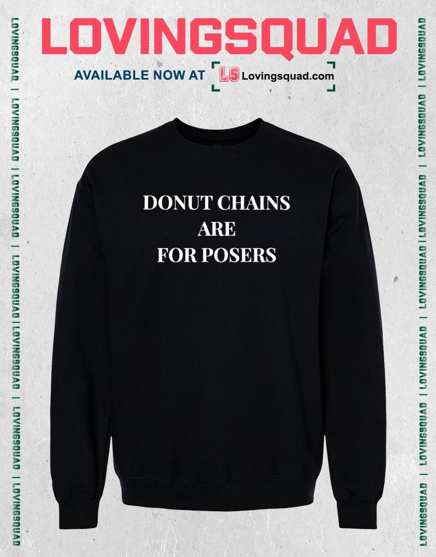Donut Chains Are For Posers Text Shirt
