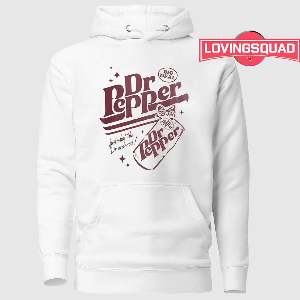 Dr Pepper big deal just what the Dr ordered shirt
