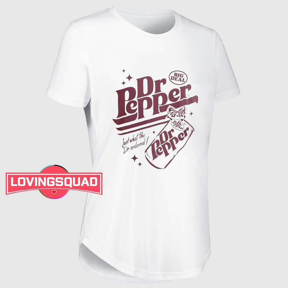 Dr Pepper big deal just what the Dr ordered shirt
