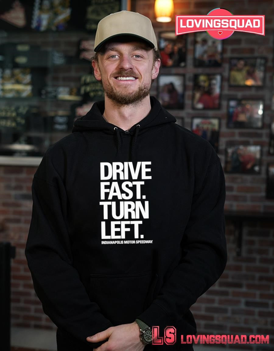 Drive Fast Turn Left Indianapolis Motor Speedway Shirt