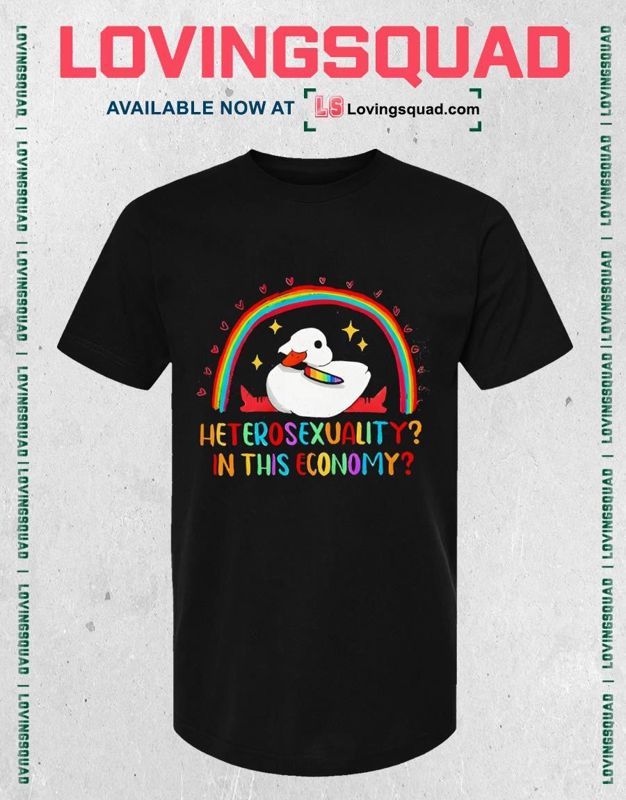 Duck Heterosexuality In this economy Funny Gay Pride Shirt
