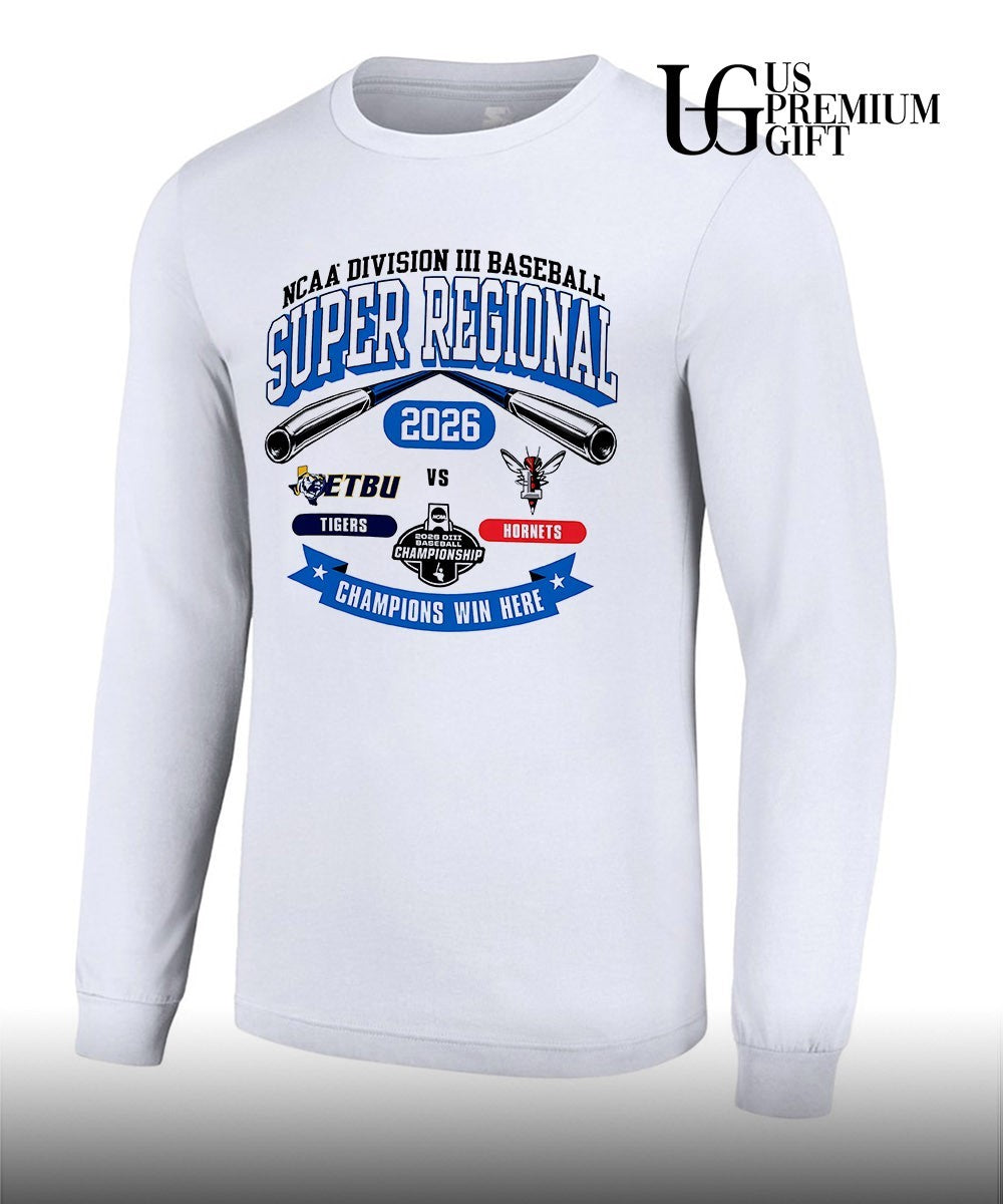 ETBU Tigers and Lynchburg Hornets Division III Baseball Super Regional 2026 Champions Win Here shirt