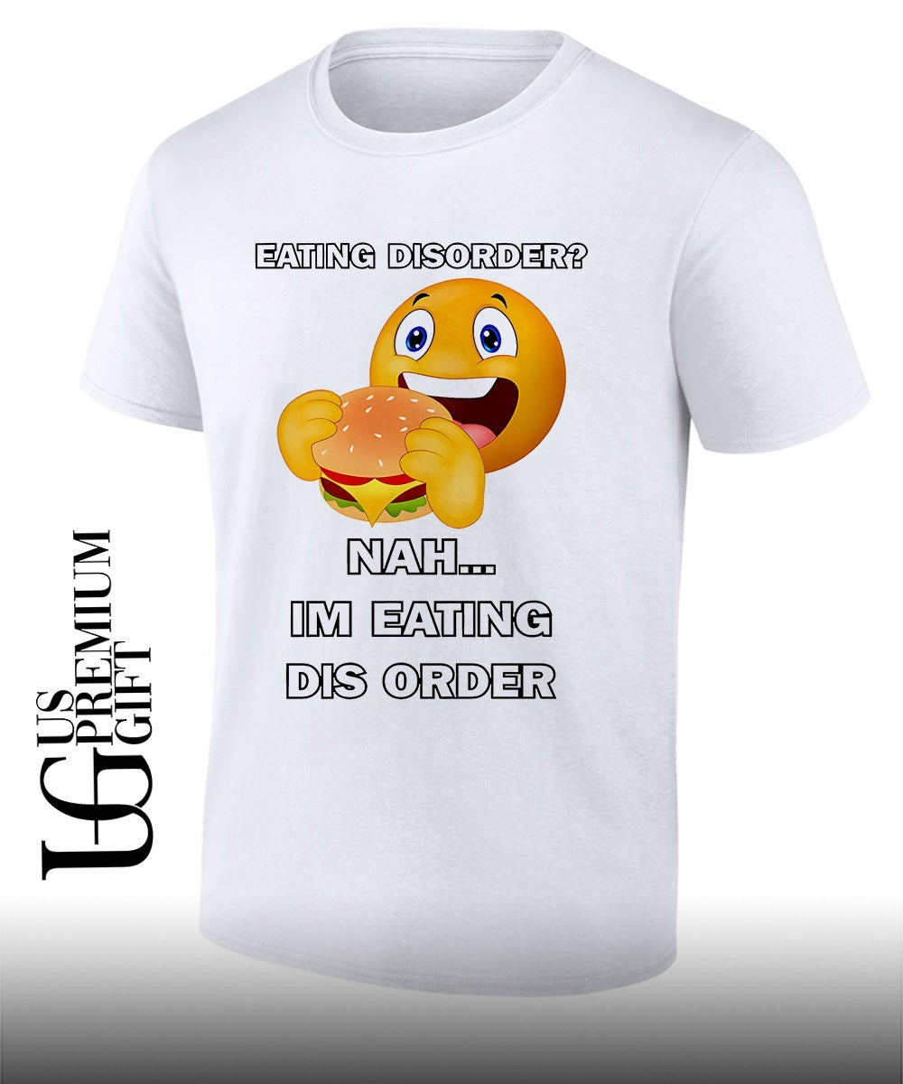 Eating disorder Nah I’m eating dis order shirt