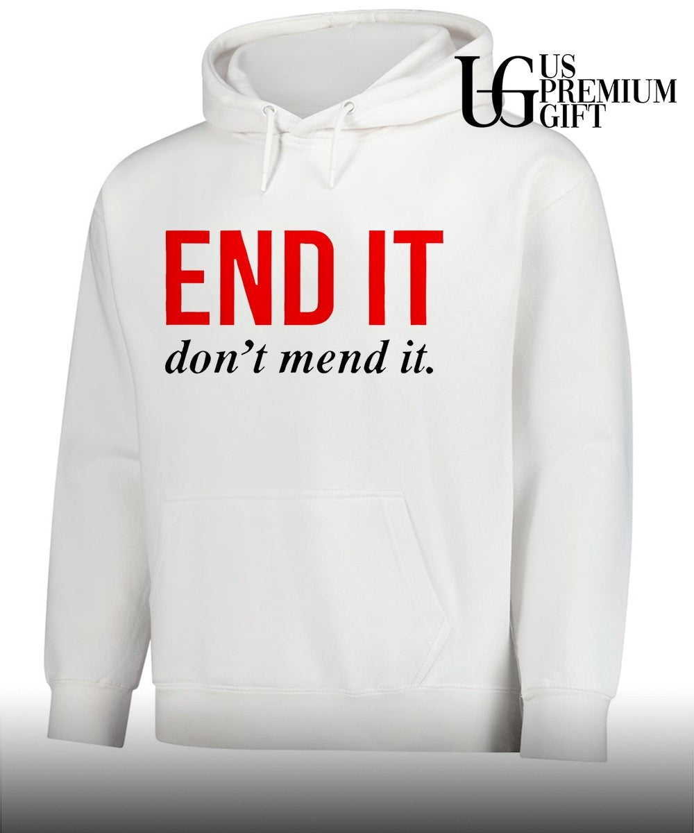 End it don’t mend it shirt