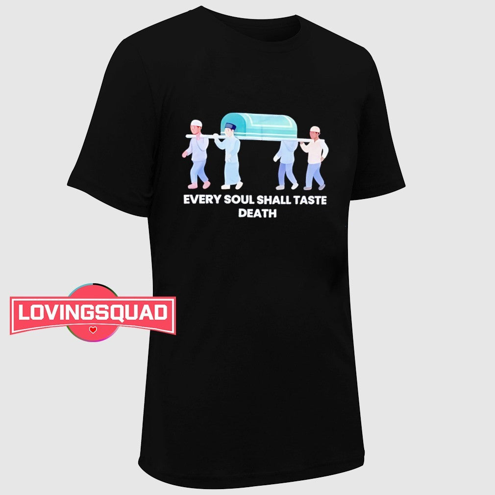 Every soul shall taste death shirt