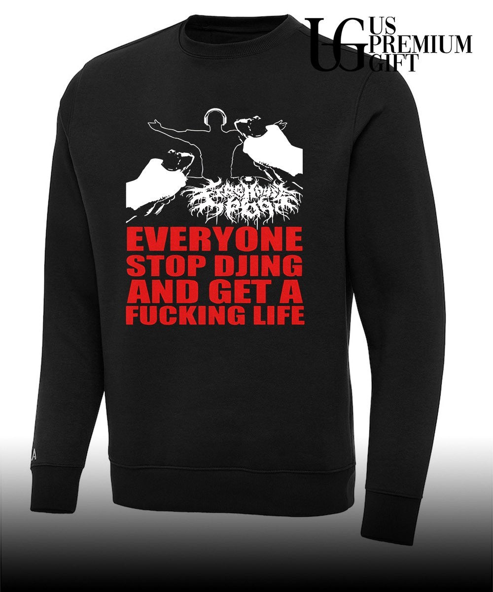 Everyone stop djing and get a fucking life shirt