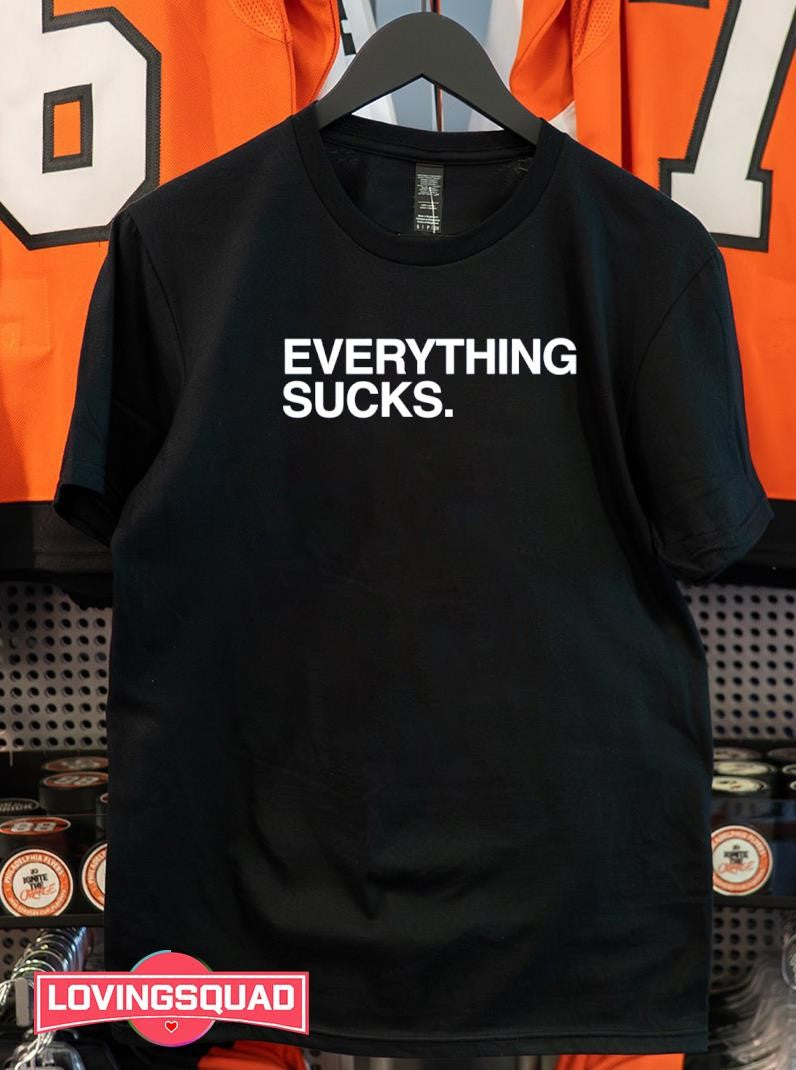 Everything Sucks Text Shirt