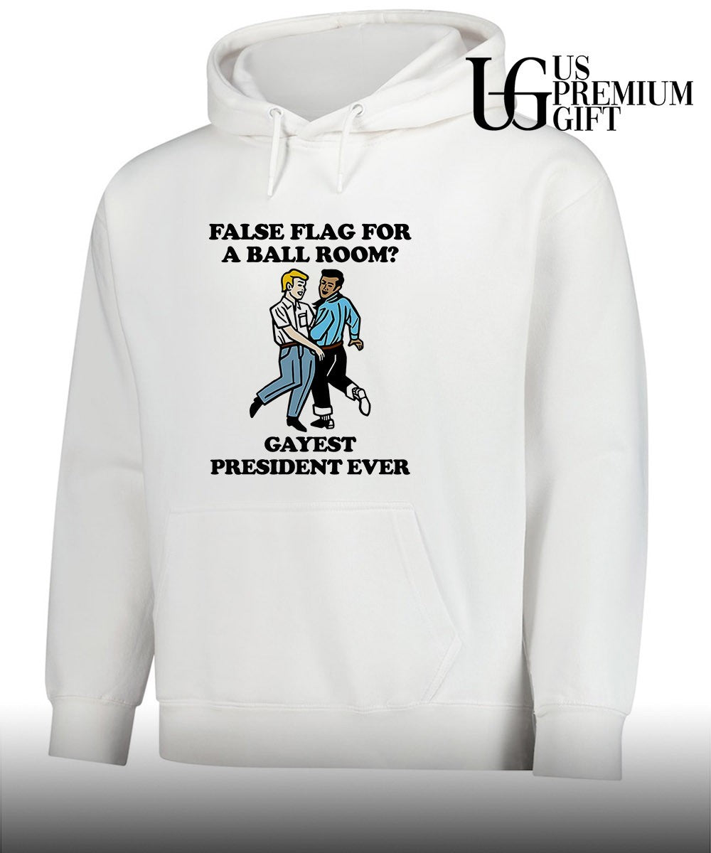 False flag for a ballroom Gayest President Ever shirt