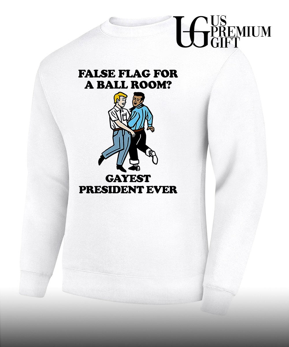 False flag for a ballroom Gayest President Ever shirt