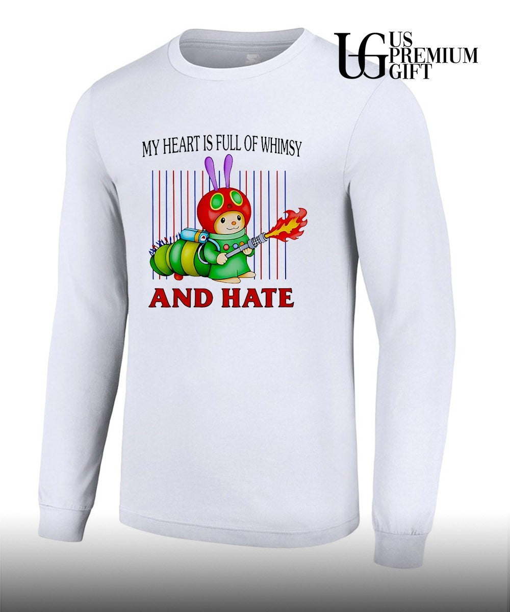 Fire breathing caterpillar my heart is full of whimsy and hate shirt