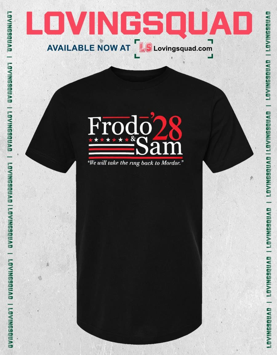 Frodo & Sam ’28 We will take the ring back to Mordor shirt