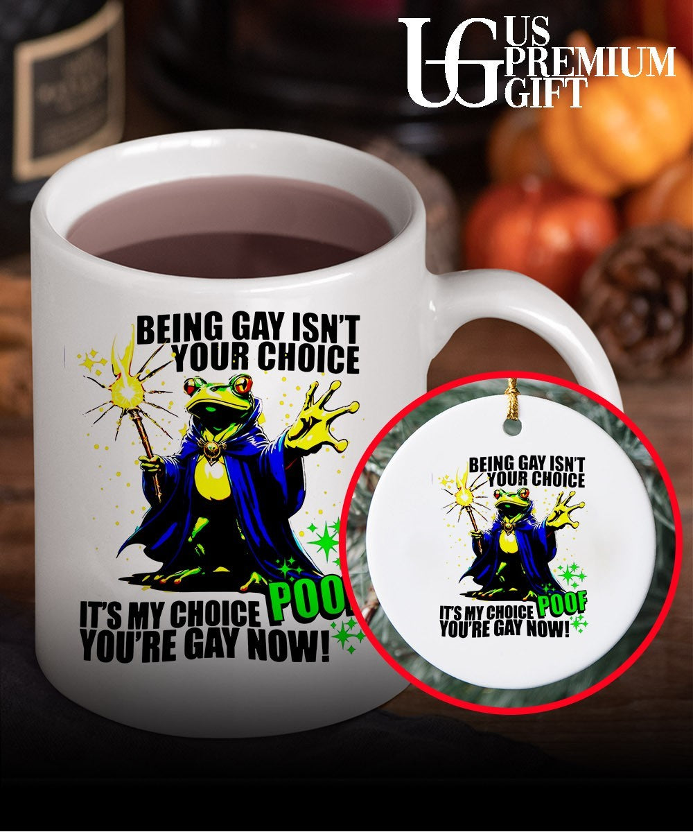 Frog Wizard being gay isn’t your choice it’s my choice poof you’re gay now shirt