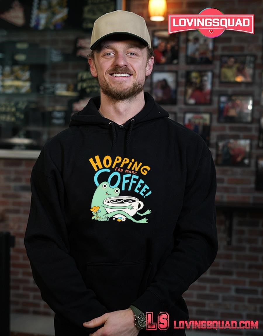 Frog hopping for more coffee shirt