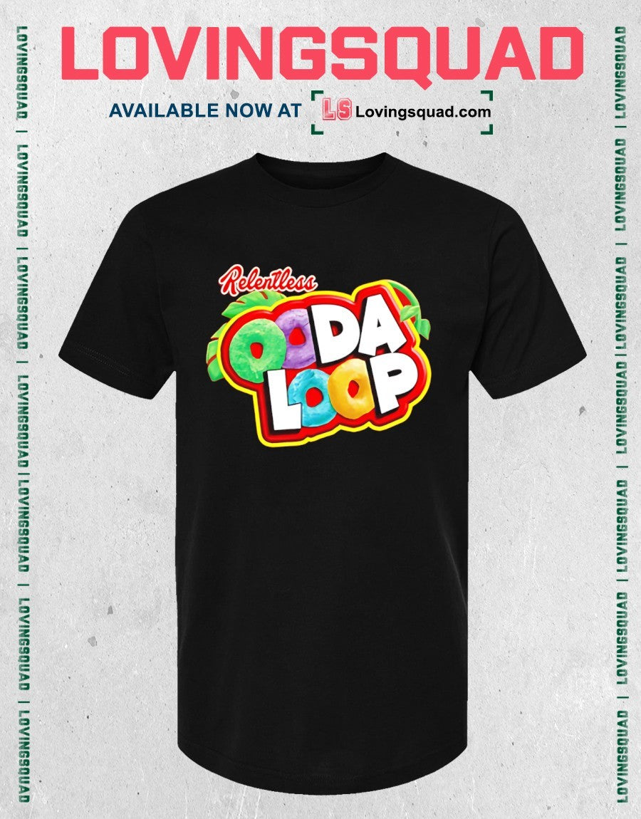 Froot Loops Loop Relentless ooda loop shirt