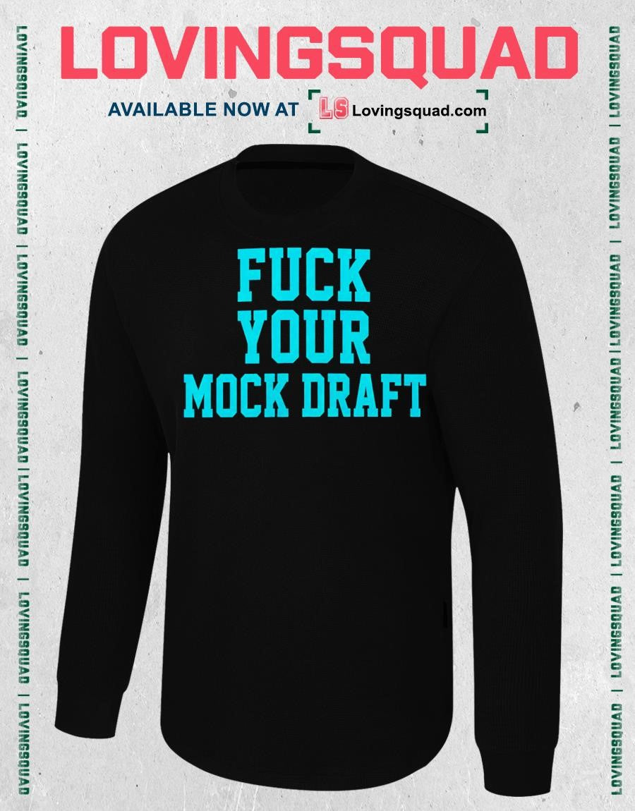 Fuck your mock draft shirt