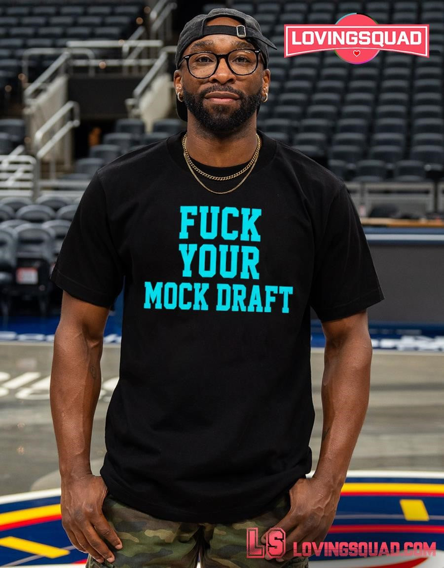 Fuck your mock draft shirt