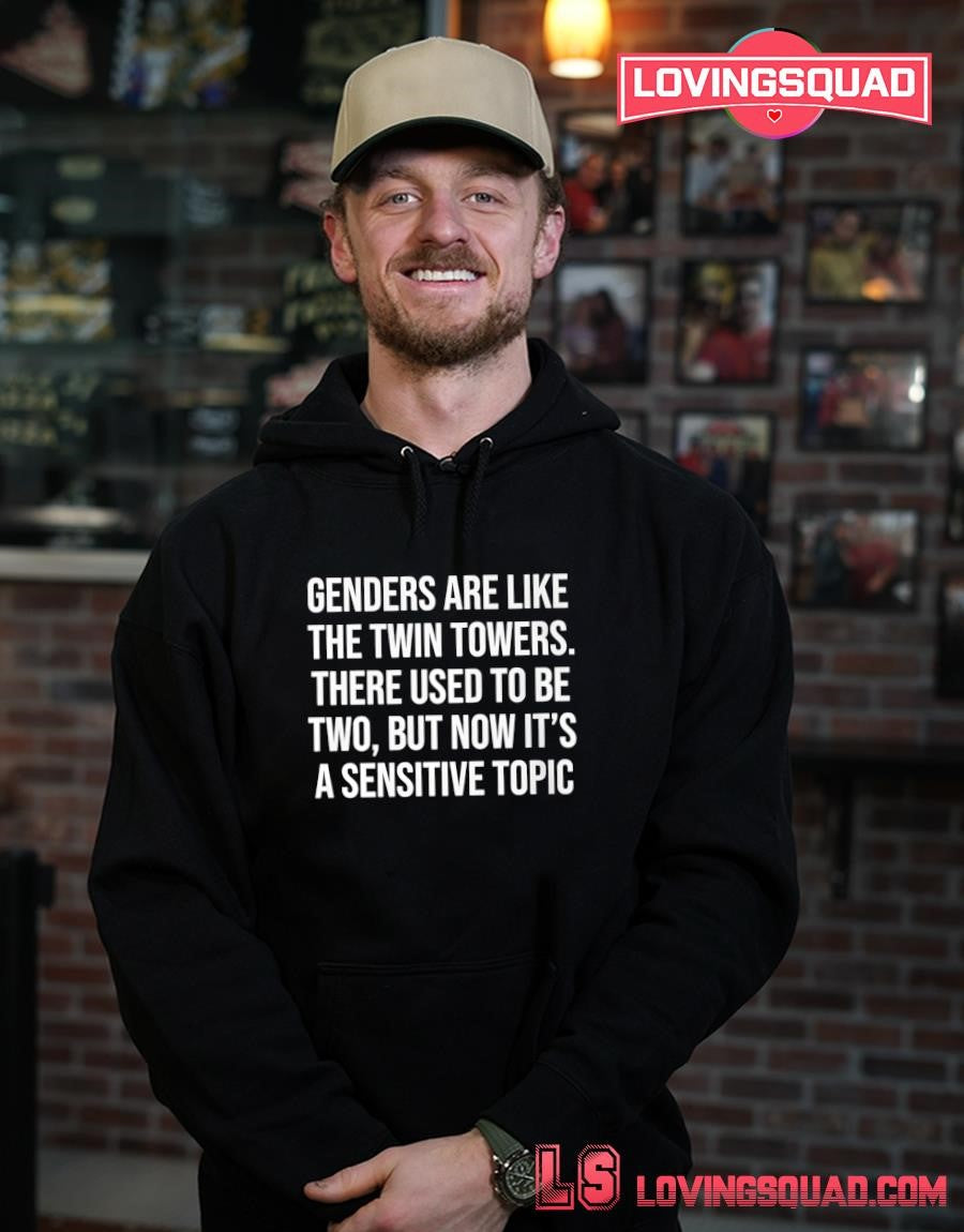 Genders Are Like The Twin Towers There Used To Be Two But Now It’s A Sensitive Shirt