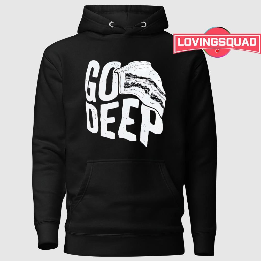 Go deep shirt