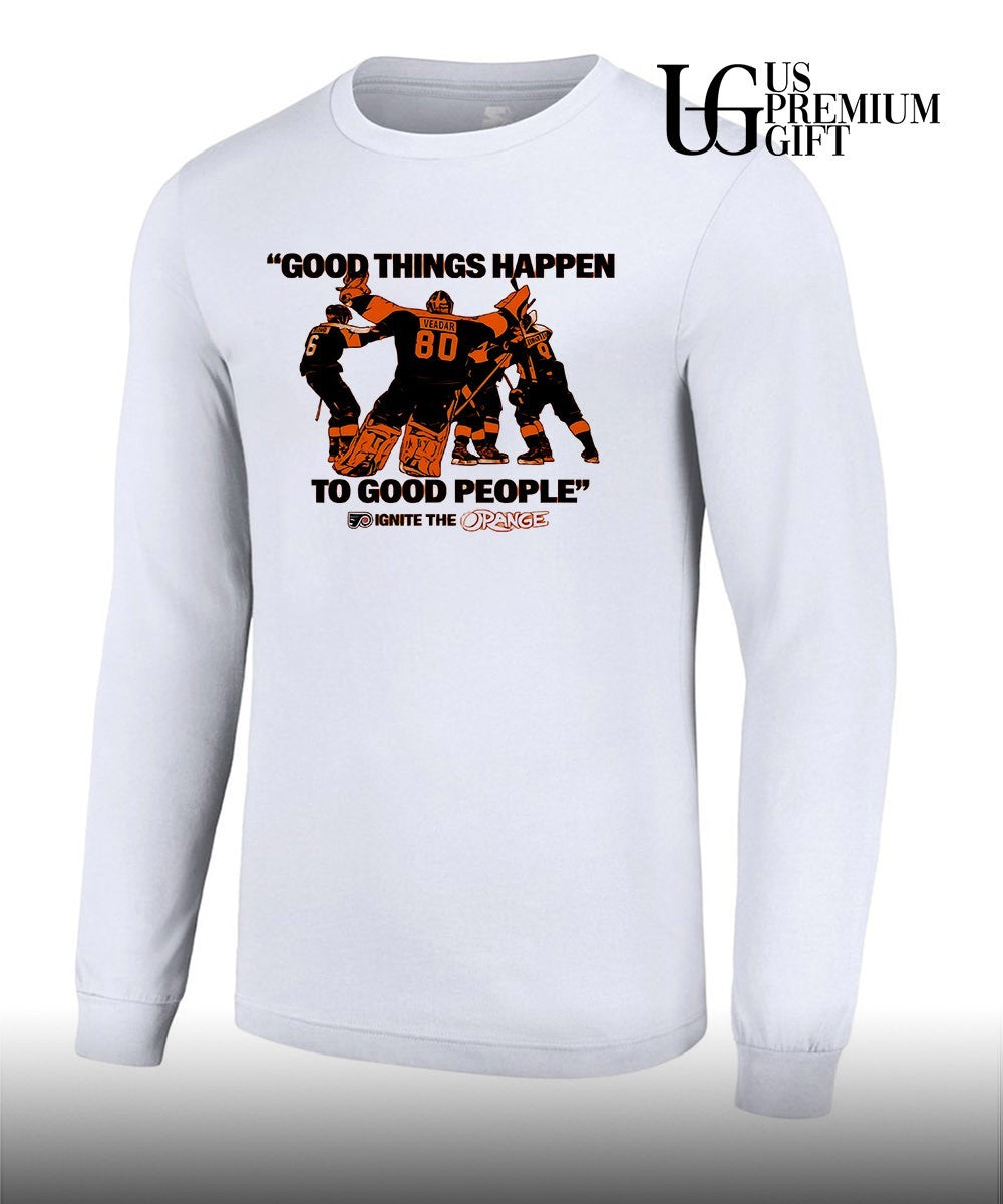 Good Things Happen to Good People Ignite the Orange Philadelphia Flyers hockey 2026 shirt