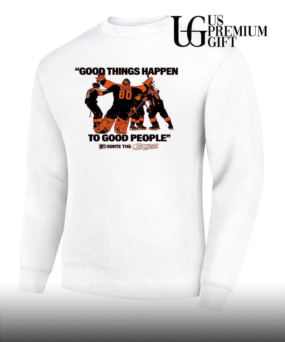 Good Things Happen to Good People Ignite the Orange Philadelphia Flyers hockey 2026 shirt