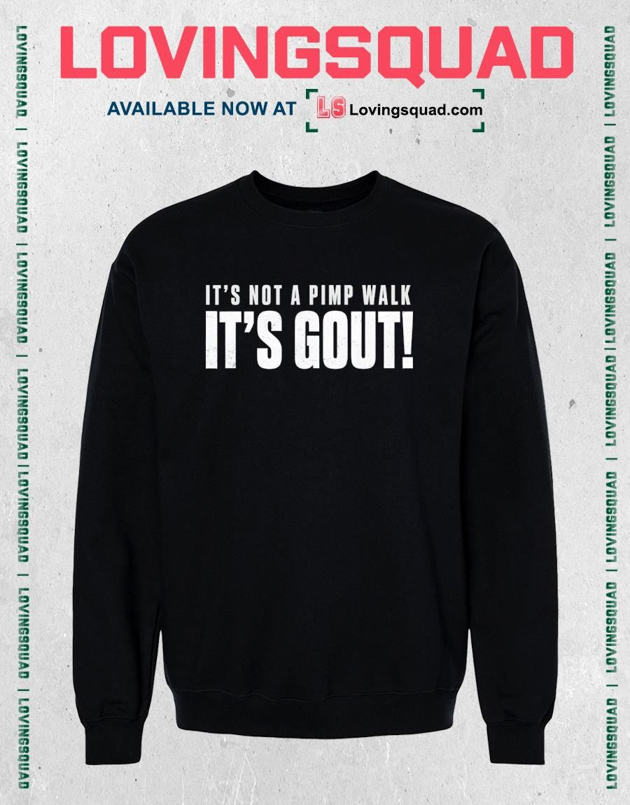 Gout Saying Its Not Pimp Walk Its Gout Humor Shirt