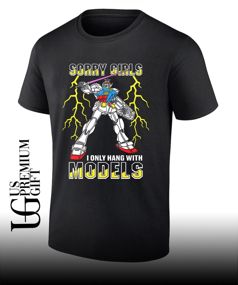 Gundam sorry girls I only hang with mech models shirt