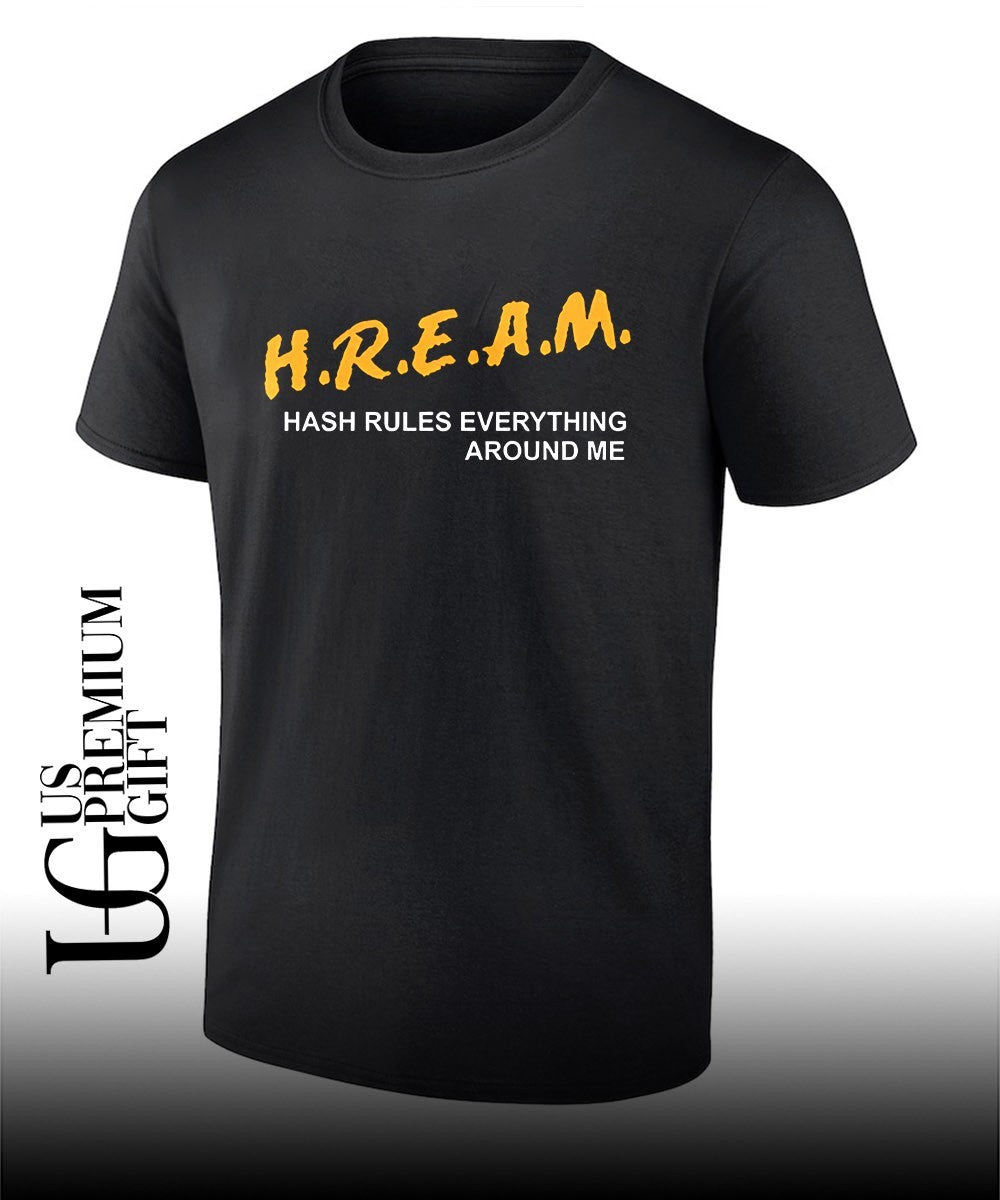 HREAM Hash Rules Everything Around Me shirt