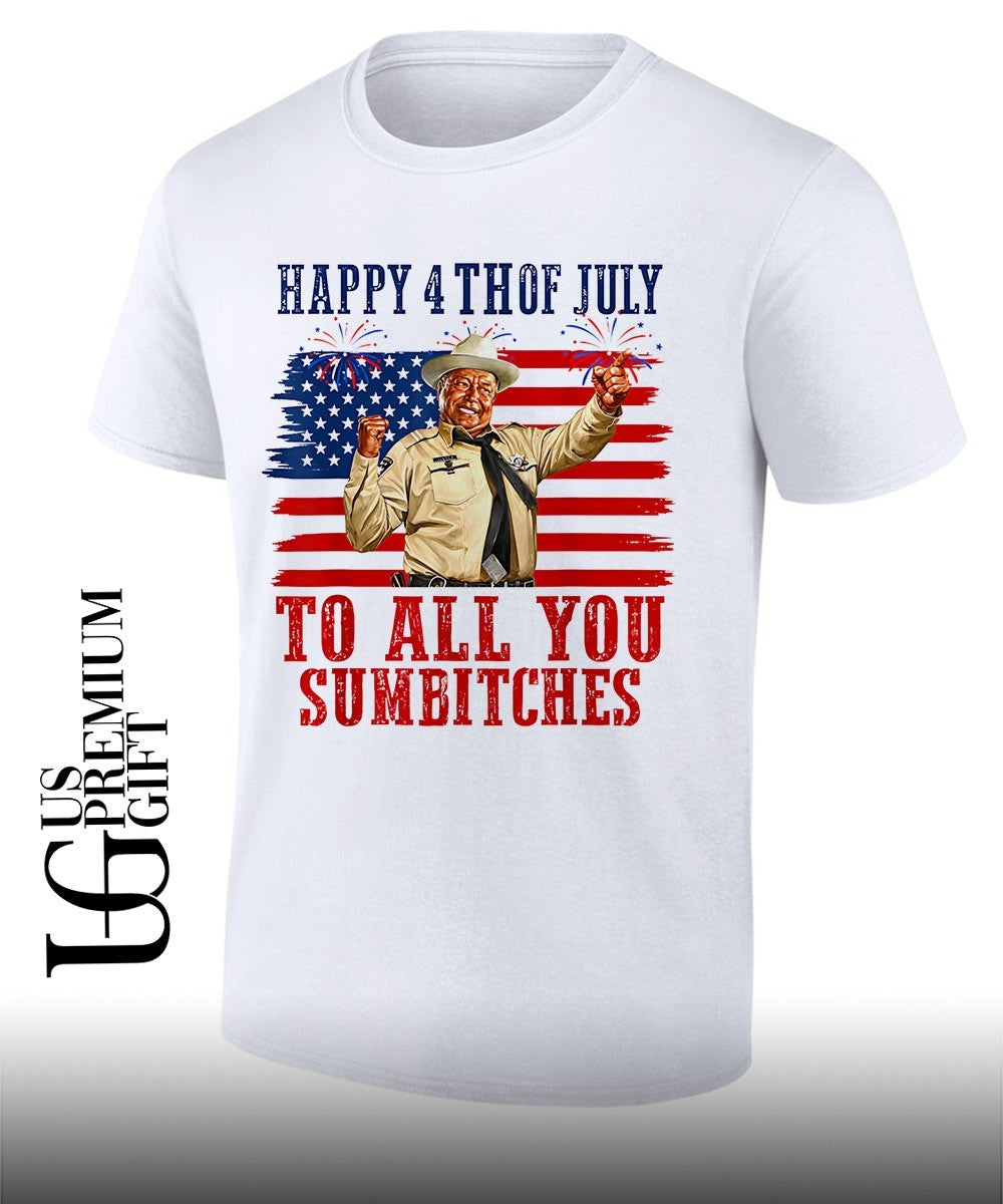 Happy 4th of July to all you sumbitches T-shirt