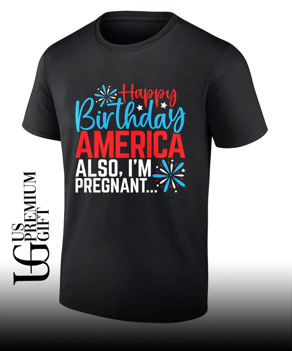 Happy Birthday America also I’m pregnant 2026 shirt