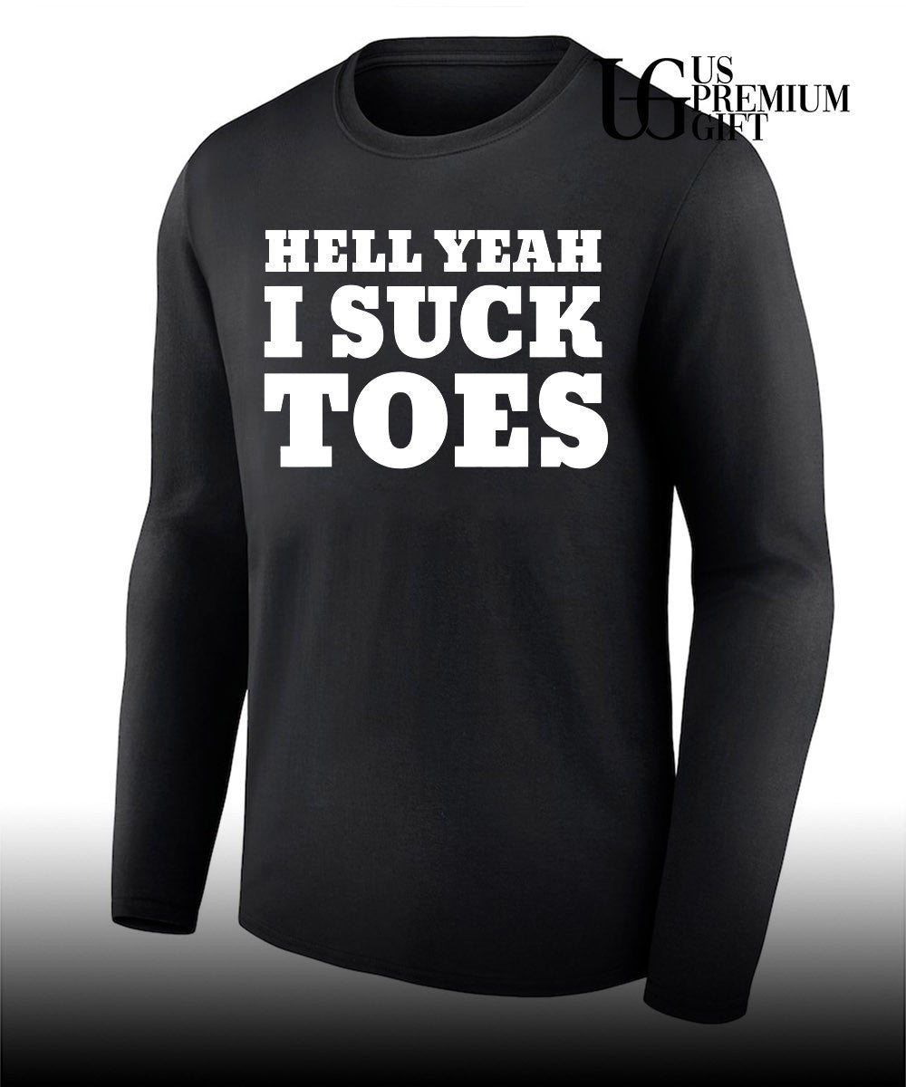 Hell Yeah I Suck Toes shirt
