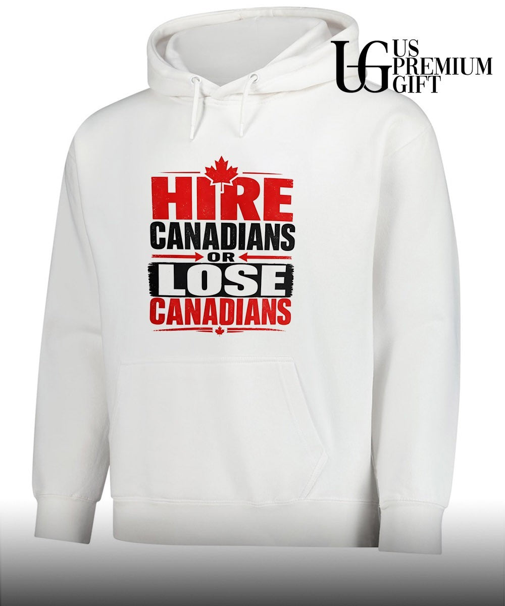 Hire Canadians or Lose Canadians T-shirt