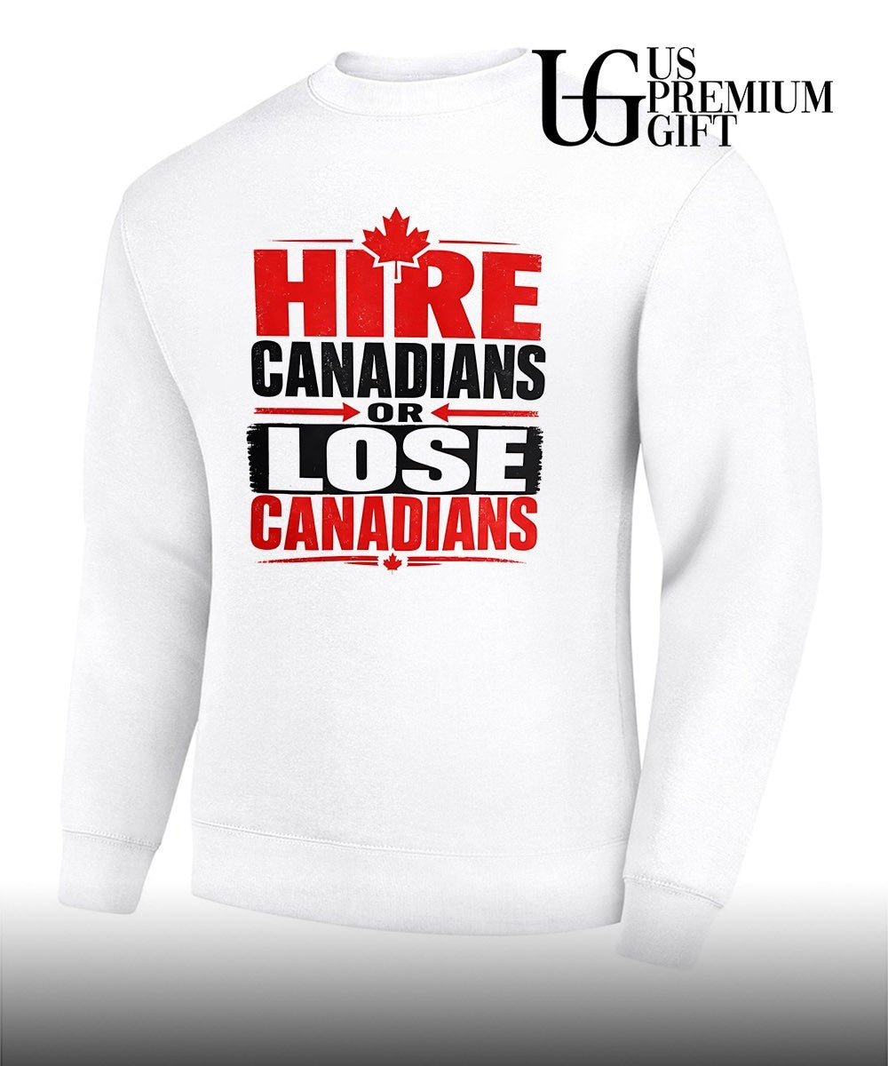 Hire Canadians or Lose Canadians T-shirt
