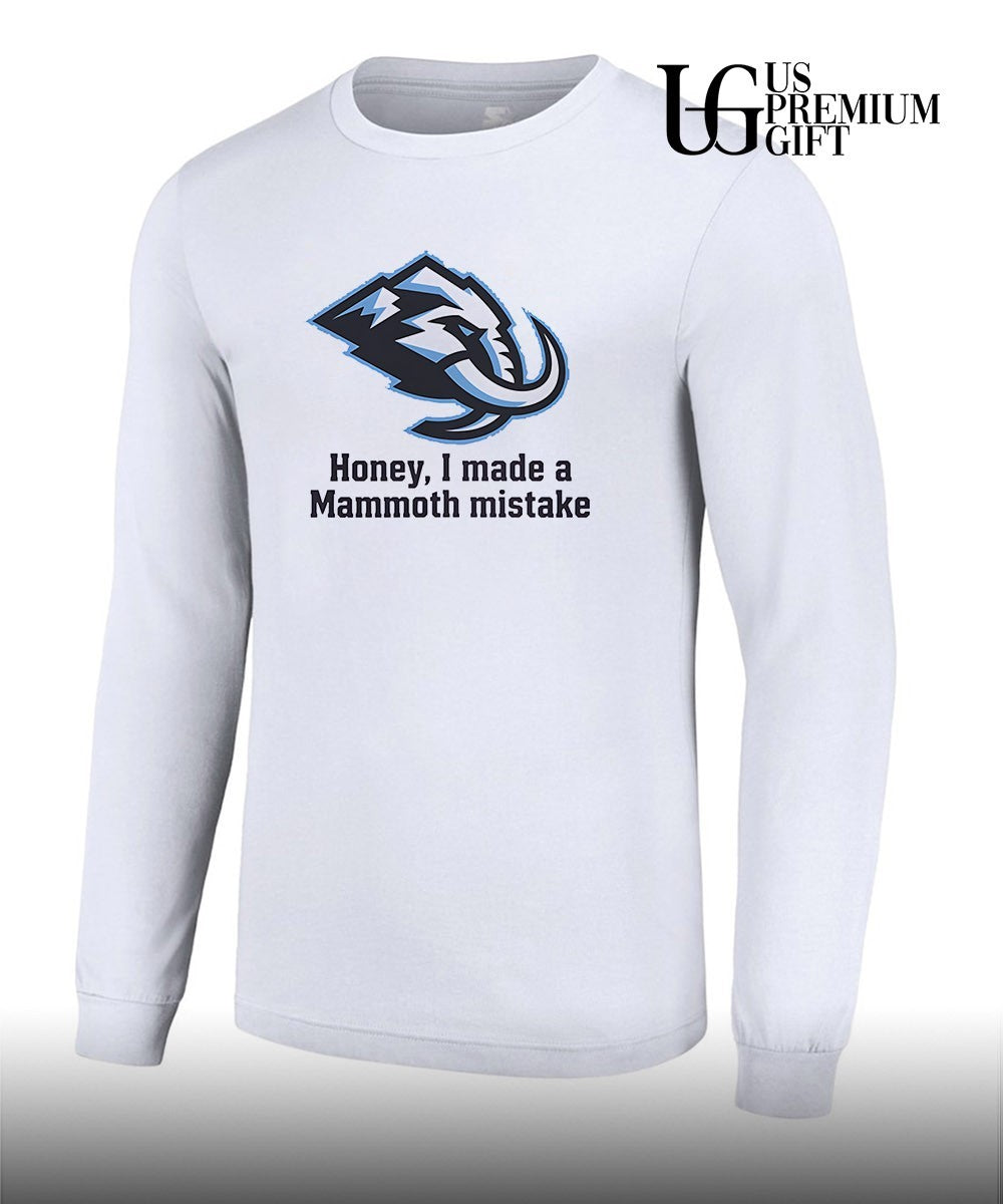 Honey I made a mammoth mistake T-shirt