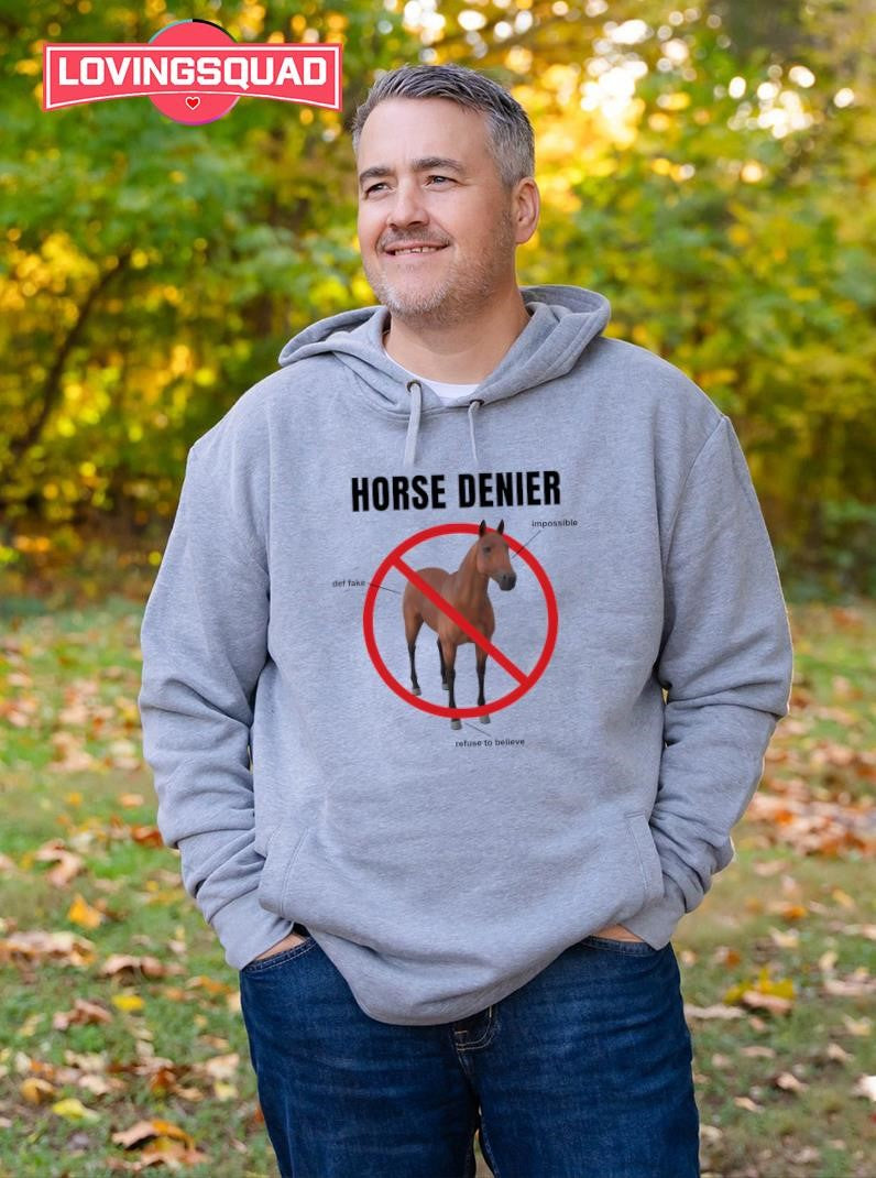 Horse Denier Impossible Def Fake Refuse To Believe Shirt