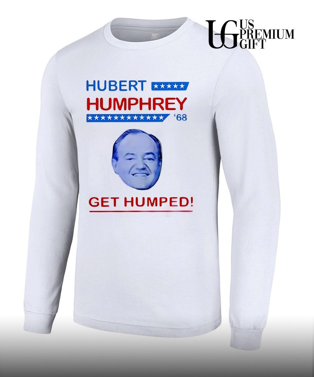 Hubert Humphrey 68 Get Humped T-shirt