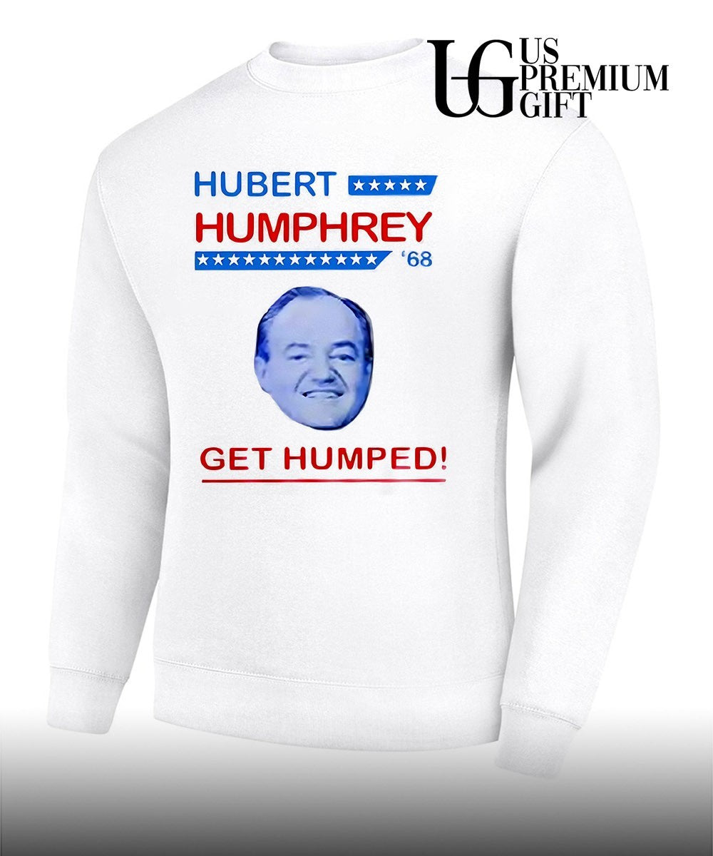 Hubert Humphrey 68 Get Humped T-shirt