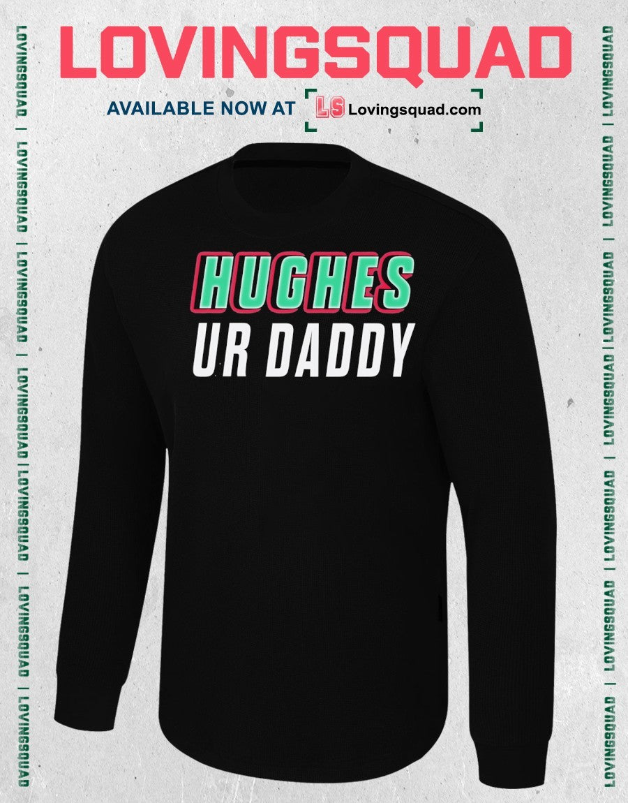 Hughes ur daddy shirt