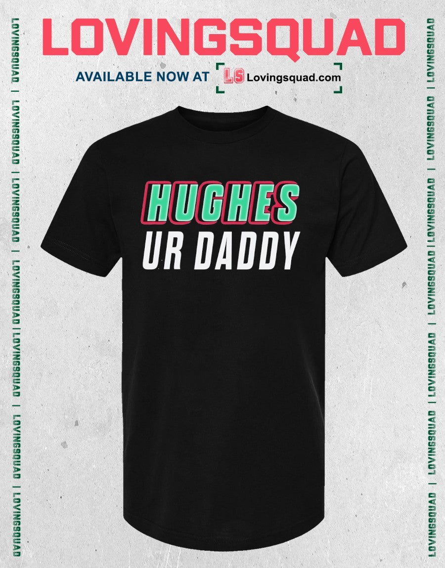Hughes ur daddy shirt