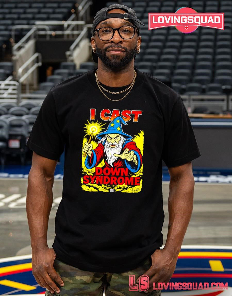 I Cast Down Syndrome Wizard Shirt