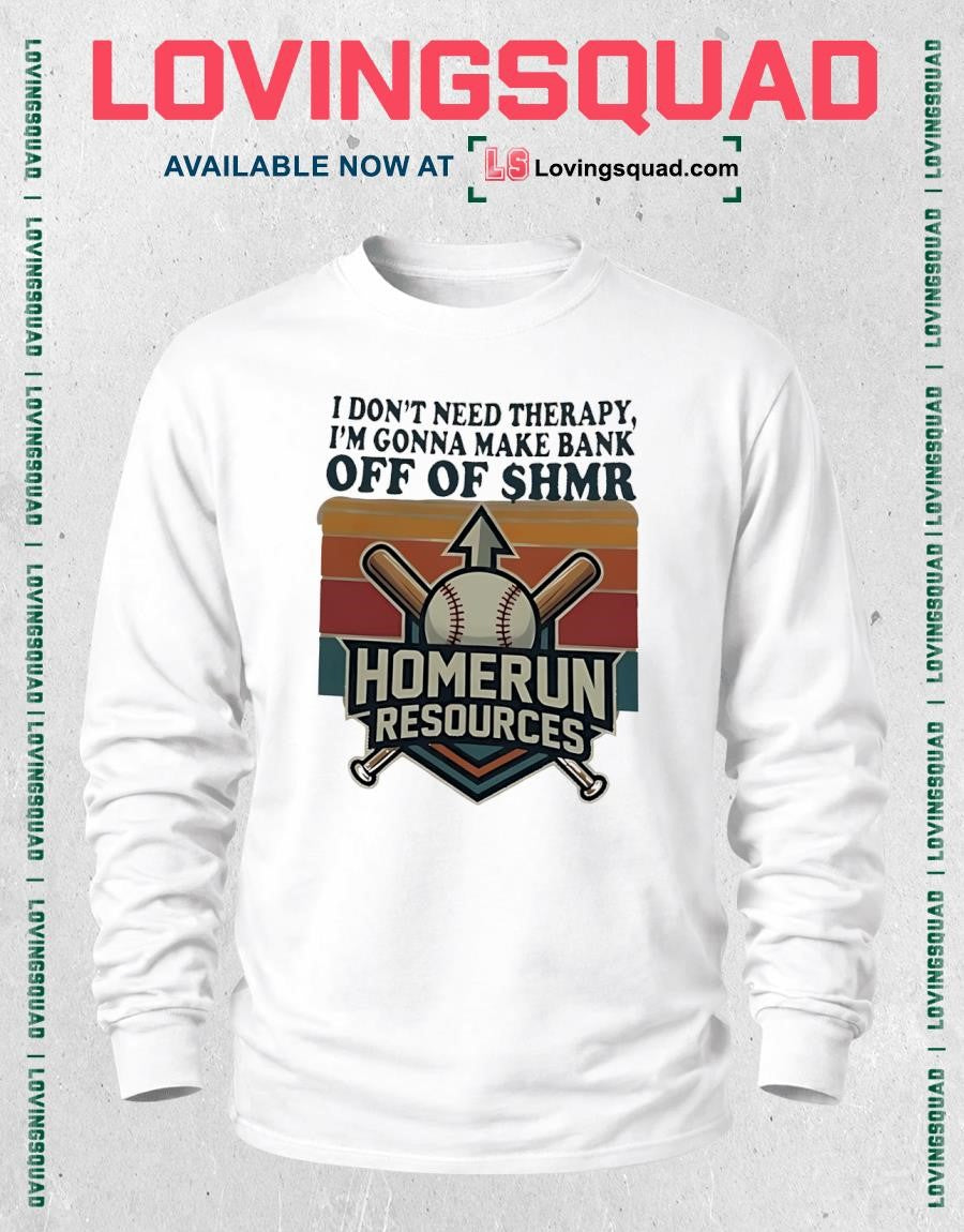 I Don’t Need Therapy I’m Gonna Make Bank Off Of Shmr Homerun Resources Vintage shirt